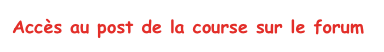 Accès au post de la course sur le forum 